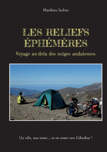 Les Reliefs ephemères: Voyage Au-Delà Des Neiges Andalouses (French Edition)