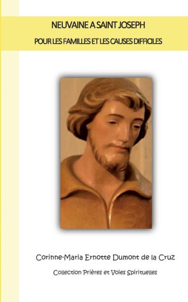 Neuvaine À Saint Joseph: Pour Les Familles Et Les Causes Difficiles (French Edition)