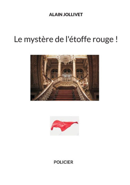Le Mystère De L'etoffe Rouge ! (French Edition)