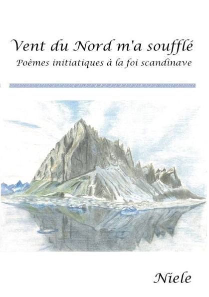 Vent Du Nord M'A Souffle: Poèmes Initiatiques À La Foi Scandinave (French Edition)