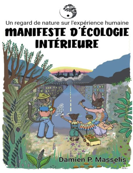 Manifeste D'ecologie Interieure: Un Regard De Nature Sur L'Experience Humaine. (French Edition)
