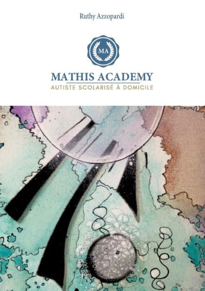 Mathis Academy: Autiste Scolarisé À Domicile - Gs Et Cp (French Edition)