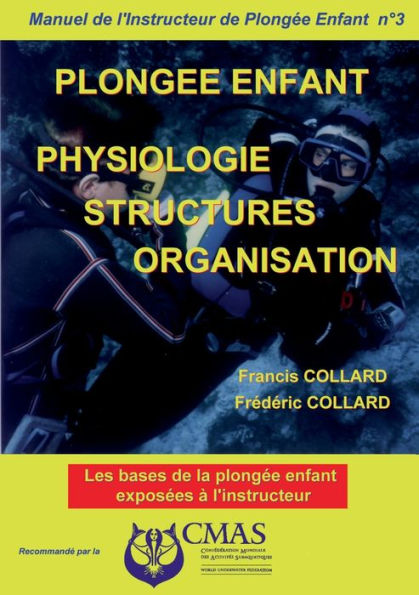 Manuel De L'Instructeur De Plongee Enfant - Vol.3: Physiologie Structures Organisation (French Edition)