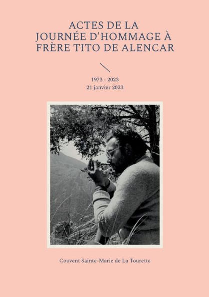 Actes De La Journee D'Hommage À Frère Tito De Alencar: 1973 - 2023 21 Janvier 2023 (French Edition)