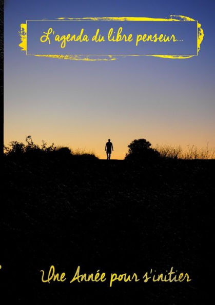 L'Agenda Du Libre Penseur: Une Année Pour S'Initier (French Edition)