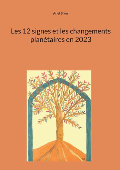 Les 12 Signes Et Les Changements Planetaires En 2023 (French Edition)