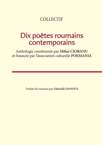Dix Poètes Roumains Contemporains: Collectif (French Edition)