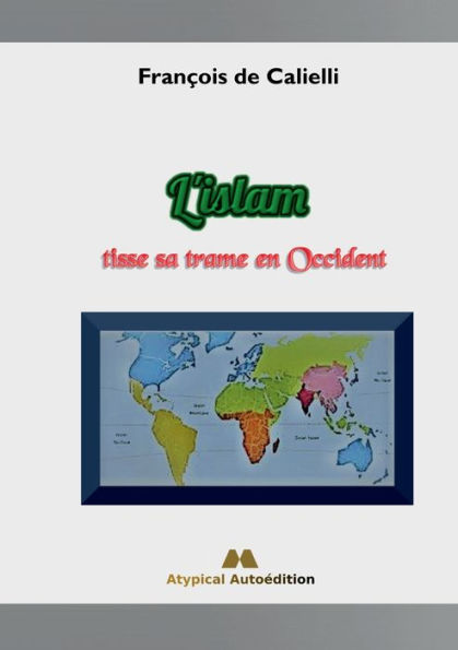 L'Islam Tisse Sa Trame En Occident (French Edition)