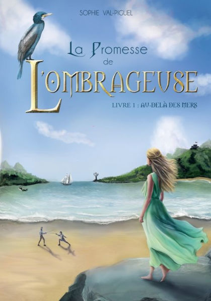 La Promesse De L'Ombrageuse: Livre 1: Au-Delà Des Mers (French Edition)