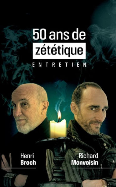50 Ans De Zetetique: Entretien (French Edition)