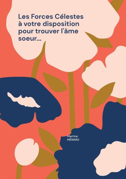 Les Forces Celestes À Votre Disposition Pour Trouver L'Âme Soeur... (French Edition)