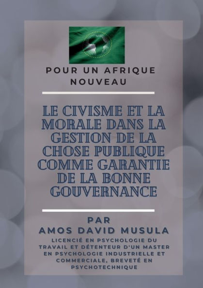 Le Civisme Et La Morale Dans La Gestion De La Chose Publique Comme Garantie De La Bonne Gouvernance (French Edition)