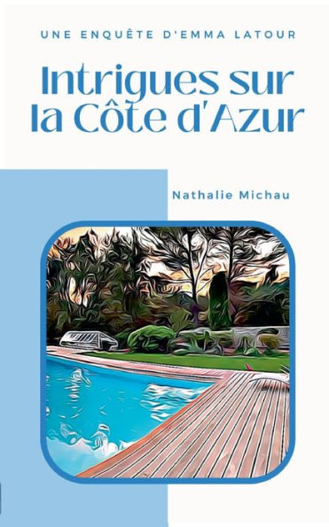 Intrigues Sur La Côte D'Azur: Une Enquête D'Emma Latour (French Edition)