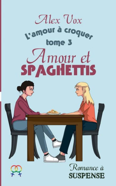Amour Et Spaghettis: Romance À Suspense Lesbienne (French Edition)