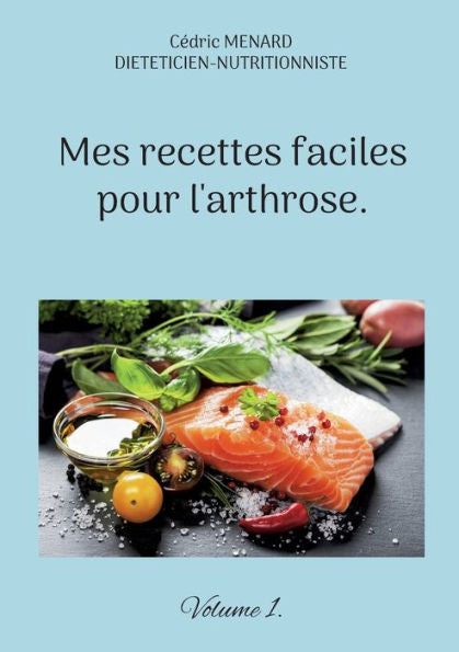 Mes Recettes Faciles Pour L'Arthrose. (Edición francesa)