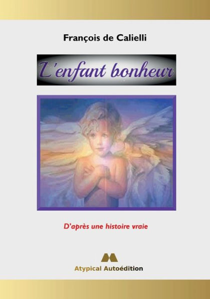 L'Enfant Bonheur: D'Après Une Histoire Vraie (French Edition)