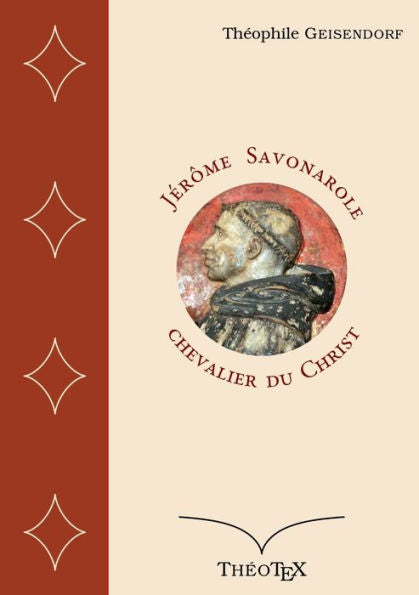 Jerôme Savonarole, Chevalier Du Christ (French Edition)