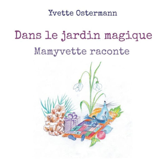 Dans Le Jardin Magique: Mamyvette Raconte (French Edition)
