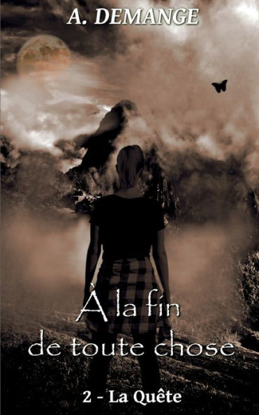 À La Fin De Toute Chose: 2- La Quëte (French Edition)