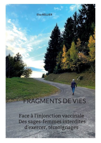 Fragments De Vies: Face À L'Injonction Vaccinale Des Sages-Femmes Interdites D'Exercer. Temoignages (French Edition)