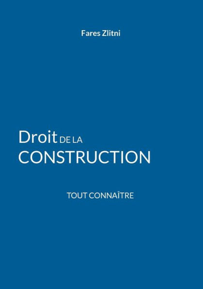 Droit De La Construction: Tout Connaître (French Edition)
