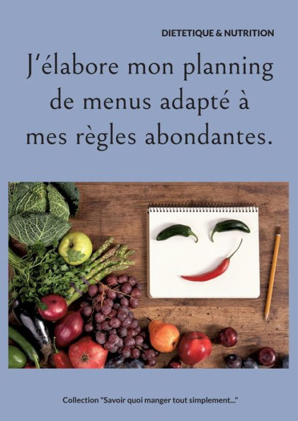 J'elabore Mon Planning De Menus Adapte À Mes Règles Abondantes. (French Edition)