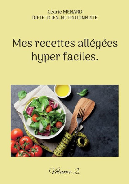 Mes Recettes Allegees Hyper Faciles.: Volume 2. (French Edition)