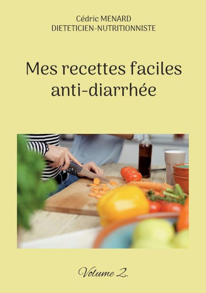 Mes Recettes Faciles Anti-Diarrhee: Volume 2. (French Edition)