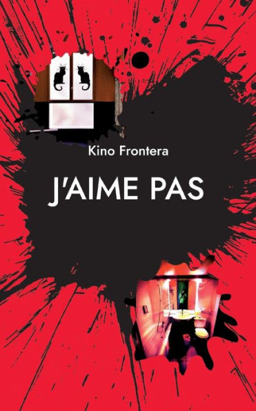 J'Aime Pas: Chroniques (French Edition)