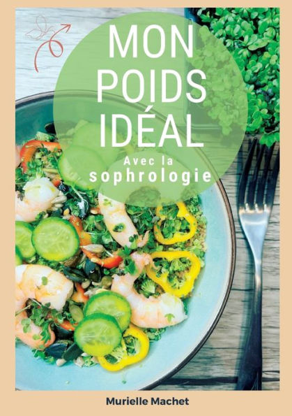 Mon Poids Ideal Avec La Sophrologie (French Edition)