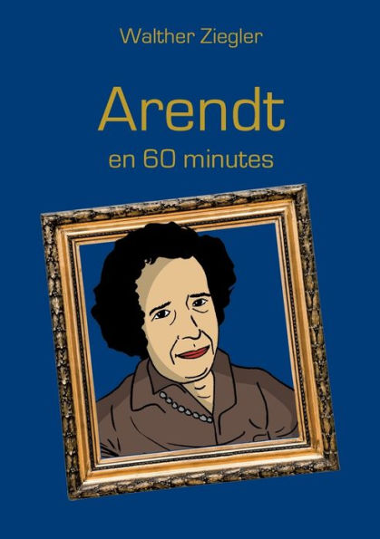 Arendt En 60 Minutes (French Edition)