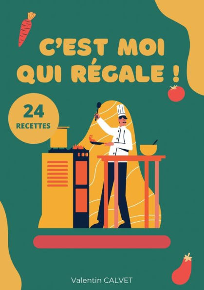 C'Est Moi Qui Regale !: 24 Recettes (French Edition)