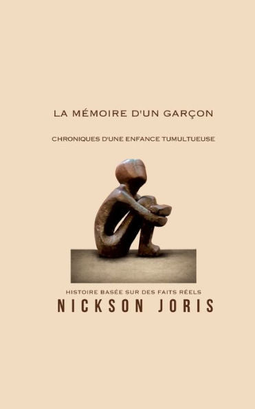 La Memoire D'Un Garcon: Chroniques D'Une Enfance Tumultueuse (French Edition)