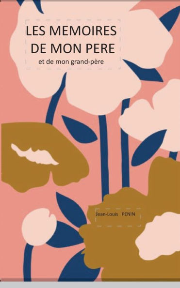 Les Memoires De Mon Père: Les Memoires De Mon Père Et De Mon Grand-Père (French Edition)