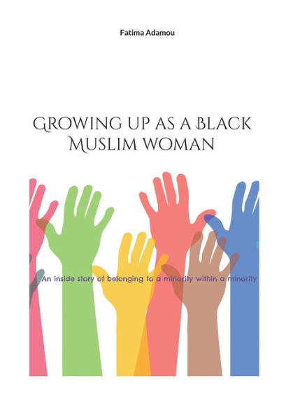 Growing Up As A Black Muslim Woman: An Inside Story Of Belonging To A Minority Within A Minority