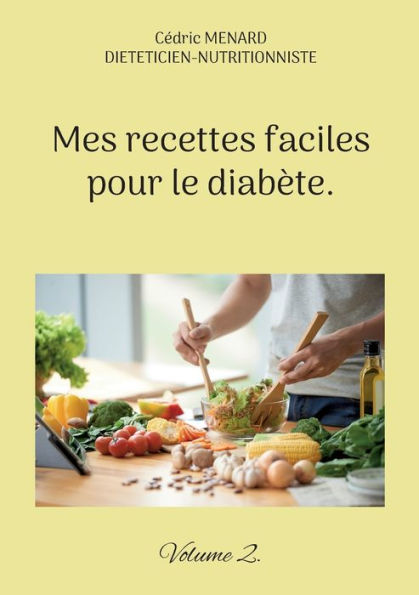 Mes Recettes Faciles Pour Le Diabète.: Volume 2. (French Edition)