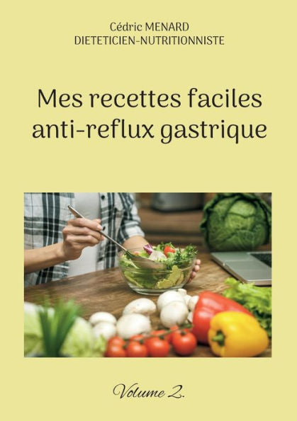 Mes Recettes Faciles Anti-Reflux Gastrique: Volume 2. (French Edition)