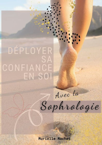 Deployer Sa Confiance En Soi Avec La Sophrologie (French Edition)