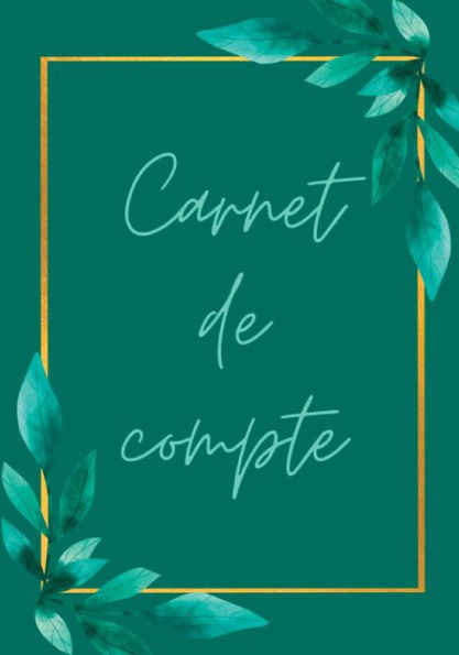 Carnet De Compte À Remplir: Gestion Budgetaire, Cahier De Suivi De Budget Familial - 1 An De Gestion De Compte À Completer (French Edition)