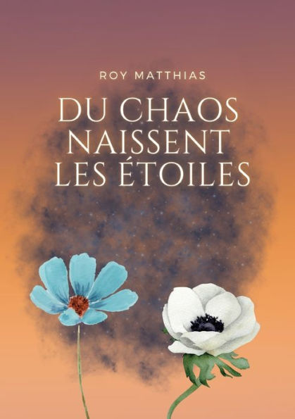 Du Chaos Naissent Les etoiles (French Edition)