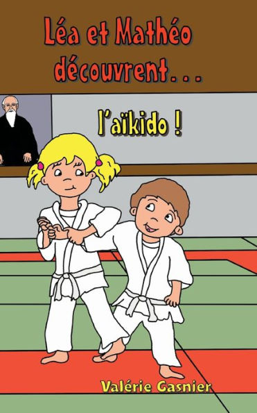 Lea Et Matheo Decouvrent L'Aikido (French Edition)