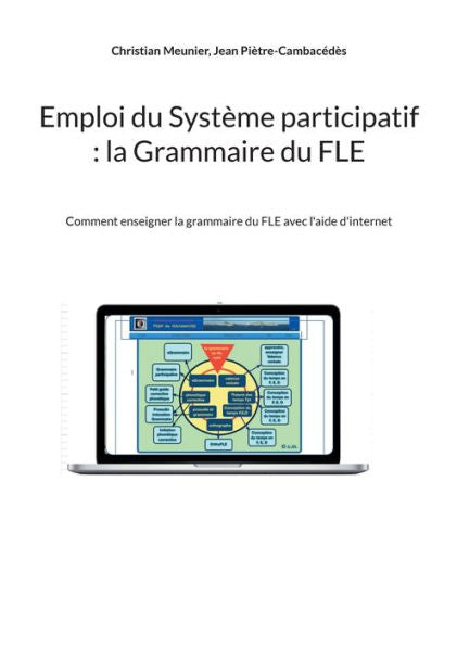 Emploi Du Système Participatif: La Grammaire Du Fle: Comment Enseigner La Grammaire Du Fle Avec L'Aide D'Internet (French Edition)
