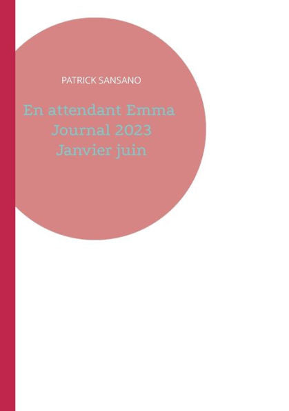 En Attendant Emma Journal 2023 Janvier Juin (French Edition)