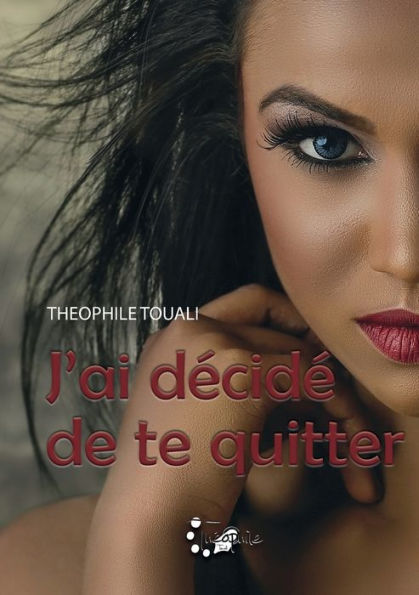J'Ai Decide De Te Quitter (French Edition)