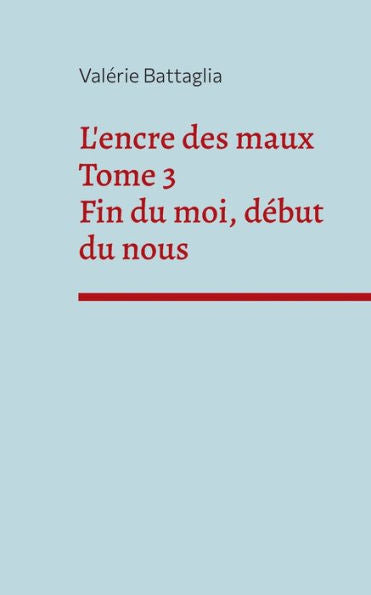 L'Encre Des Maux Tome 3 Fin Du Moi, Debut Du Nous (French Edition)