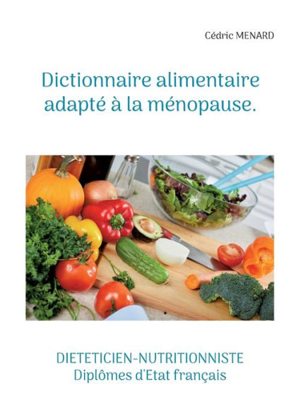 Dictionnaire Alimentaire Adapte À La Menopause. (French Edition)