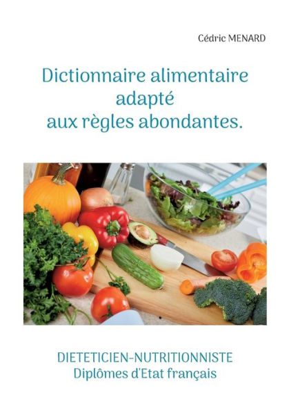 Dictionnaire Alimentaire Adapte Aux Règles Abondantes. (French Edition)