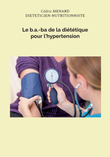 Le B.A.-Ba De La Dietetique Pour L'Hypertension (French Edition)