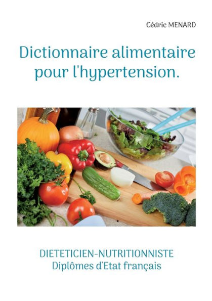 Dictionnaire Alimentaire Pour L'Hypertension. (French Edition)