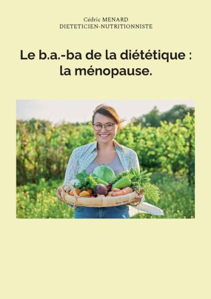 Le B.A.-Ba De La Dietetique: La Menopause. (French Edition)